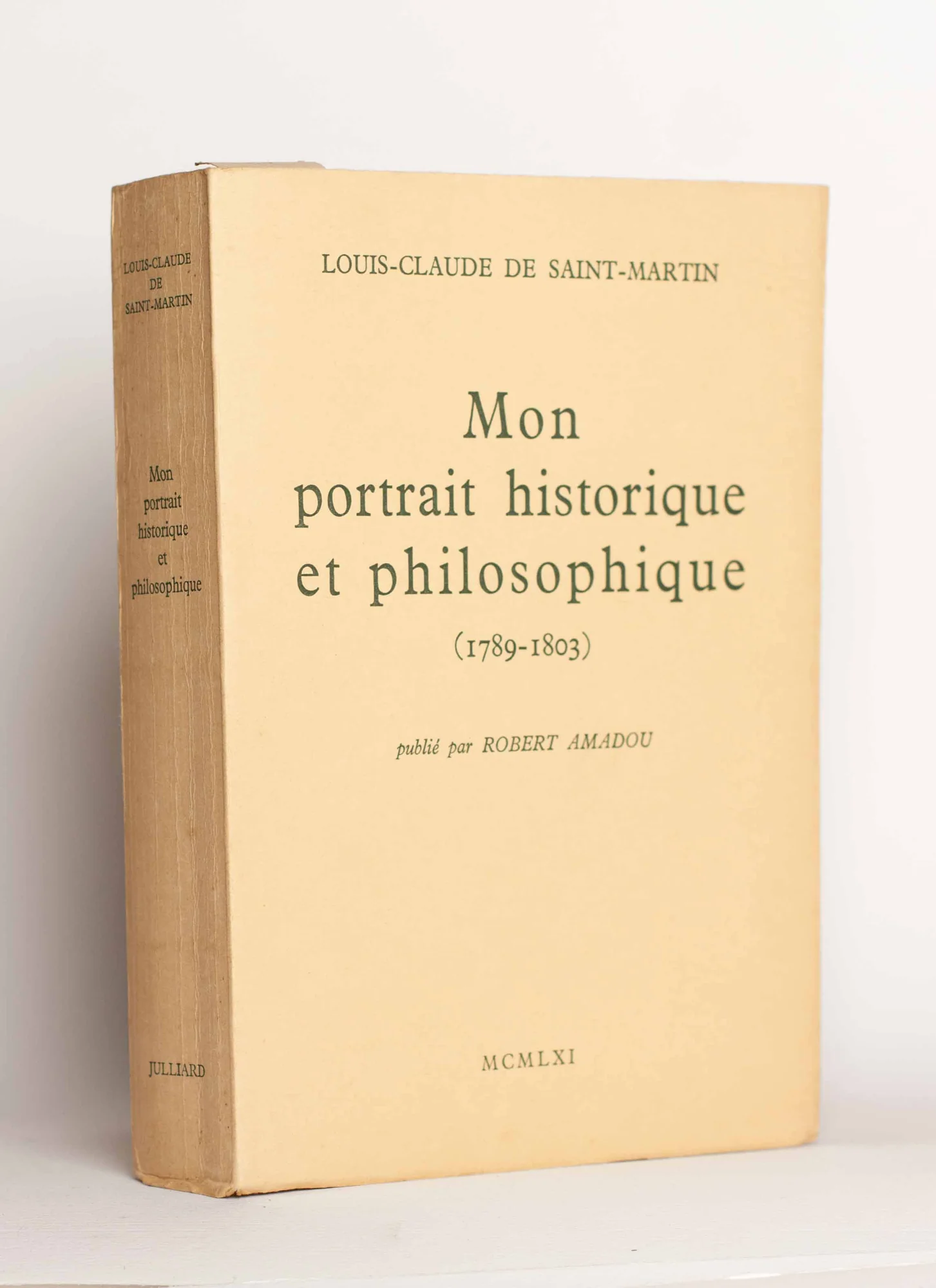 SAINT MARTIN (Louis Claude de). — Mon portrait historique et philosophique (1789 - 1803), publié par Robert Amadou. (Réf. 26037)